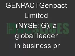 ABOUT GENPACTGenpact Limited (NYSE: G), a global leader in business pr
