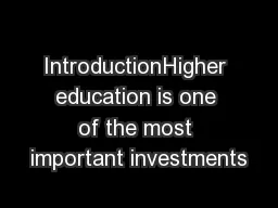 IntroductionHigher education is one of the most important investments