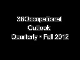 36Occupational Outlook Quarterly • Fall 2012