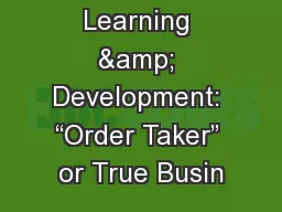 Learning & Development: “Order Taker” or True Busin