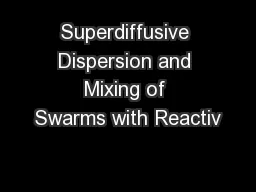 Superdiffusive Dispersion and Mixing of Swarms with Reactiv