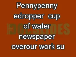 Drops on a Pennypenny edropper  cup of water newspaper overour work su