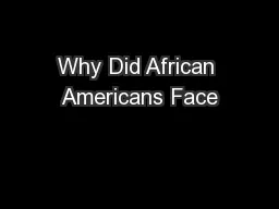 Why Did African Americans Face
