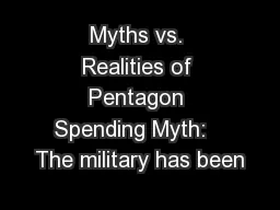Myths vs. Realities of Pentagon Spending Myth:   The military has been