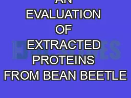 AN EVALUATION OF EXTRACTED PROTEINS FROM BEAN BEETLE