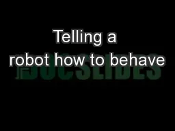 Telling a robot how to behave