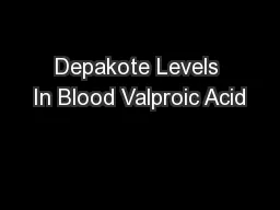 Depakote Levels In Blood Valproic Acid