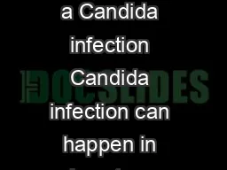 Where in my body can I get a Candida infection Candida infection can happen in almost