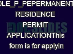 OLE_P_PEPERMANENT RESIDENCE PERMIT APPLICATIONThis form is for applyin