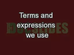 Terms and expressions we use