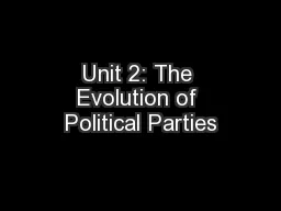 Unit 2: The Evolution of Political Parties