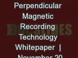 Perpendicular Magnetic Recording Technology Whitepaper  |  November 20