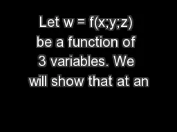 Let w = f(x;y;z) be a function of 3 variables. We will show that at an
