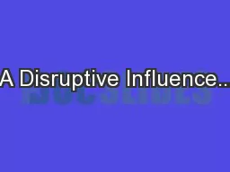 A Disruptive Influence...
