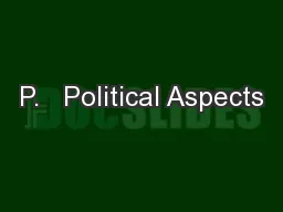 P.   Political Aspects