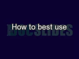 How to best use