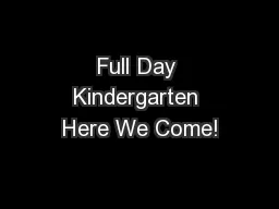Full Day Kindergarten Here We Come!