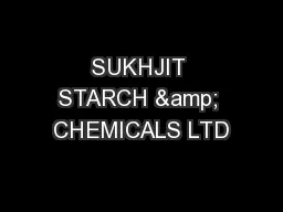 SUKHJIT STARCH & CHEMICALS LTD