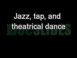 Jazz, tap, and theatrical dance