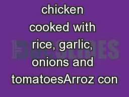 Browned chicken cooked with rice, garlic, onions and tomatoesArroz con