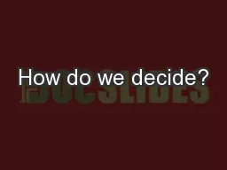 How do we decide?