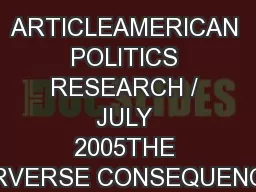 ARTICLEAMERICAN POLITICS RESEARCH / JULY 2005THE PERVERSE CONSEQUENCES