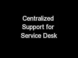 Centralized Support for Service Desk