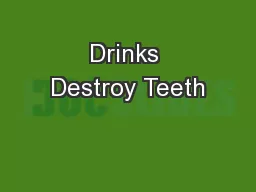 Drinks Destroy Teeth