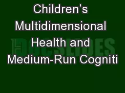 Children’s Multidimensional Health and Medium-Run Cogniti