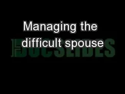 Managing the difficult spouse