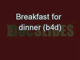 Breakfast for dinner (b4d)