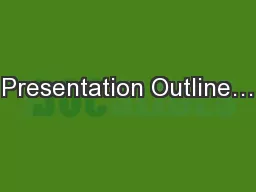 Presentation Outline…