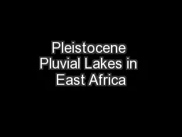 Pleistocene Pluvial Lakes in East Africa