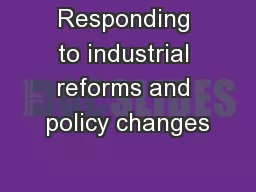 Responding to industrial reforms and policy changes