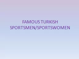 FAMOUS TURKISH SPORTSMEN/SPORTSWOMEN