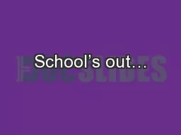 School’s out…