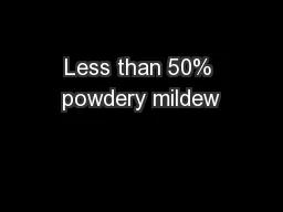 Less than 50% powdery mildew