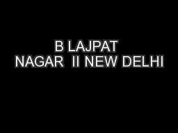 B LAJPAT NAGAR  II NEW DELHI