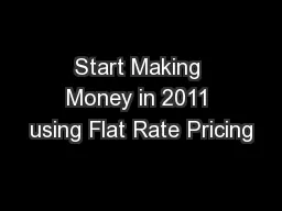 Start Making Money in 2011 using Flat Rate Pricing