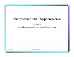 Fluorescence and PhosphorescenceLecture 24www.physics.uoguelph.ca/~pga