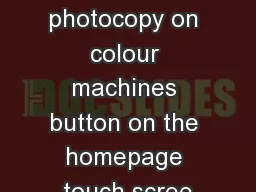 How to photocopy on colour machines button on the homepage touch scree