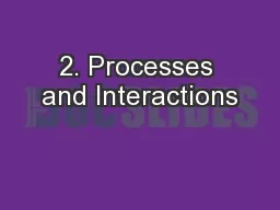 2. Processes and Interactions