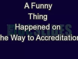 A Funny Thing Happened on the Way to Accreditation
