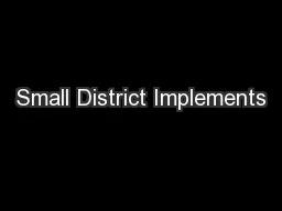Small District Implements