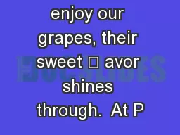 However you enjoy our grapes, their sweet  avor shines through.  At P