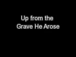 Up from the Grave He Arose