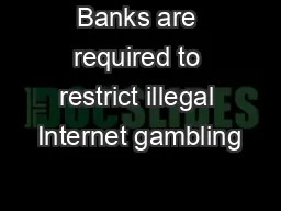 Banks are required to restrict illegal Internet gambling