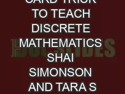 USING A CARD TRICK TO TEACH DISCRETE MATHEMATICS SHAI SIMONSON AND TARA S