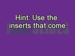 Hint: Use the inserts that come