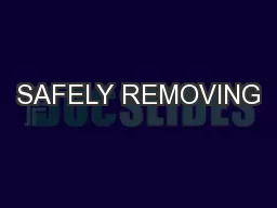 SAFELY REMOVING